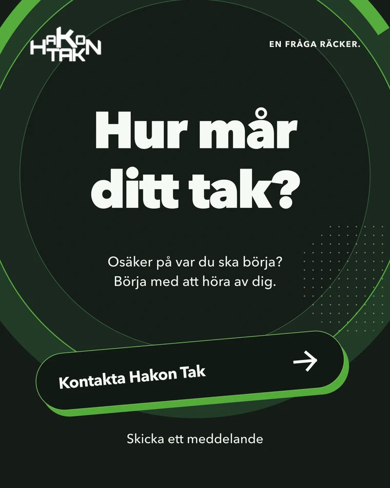 Hur mår ditt tak? Osäker på var du ska börja? Börja med att höra av dig. Kontakta Hakon Tak. Skicka ett meddelande.